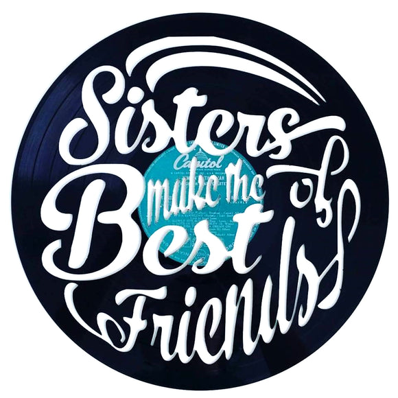 Vinyl Record Art - Sisters Make the Best of Friends